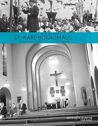 St.-Karl-Borromäus in Dortmund-Dorstfeld (Flerus & Konert, 1928/29): Auf der Schwelle zwischen Historismus und Moderne. Eine Kirche als Spiegel ... und kunstgeschichtlicher Strömungen der Zeit