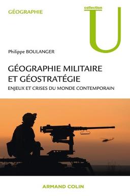 Géographie militaire et géostratégie : enjeux et crises du monde contemporain