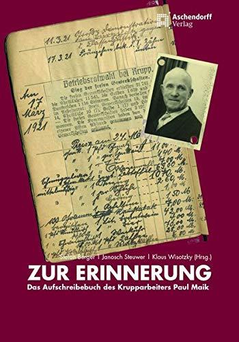 Zur Erinnerung: Das Aufschreibebuch des Krupparbeiters Paul Maik (Veröffentlichungen des Hauses der Essener Geschichte/Stadtarchiv)