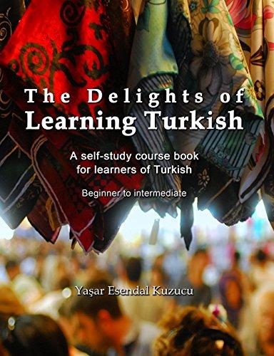 The Delights of Learning Turkish: A self-study course book for learners of Turkish