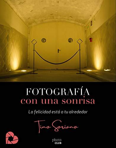 Fotografía con una sonrisa: La felicidad está a tu alrededor (PHOTOCLUB)