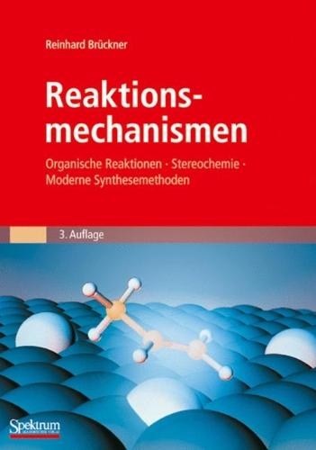 Reaktionsmechanismen: Organische Reaktionen, Stereochemie, Moderne Synthesemethoden (Sav Chemie)