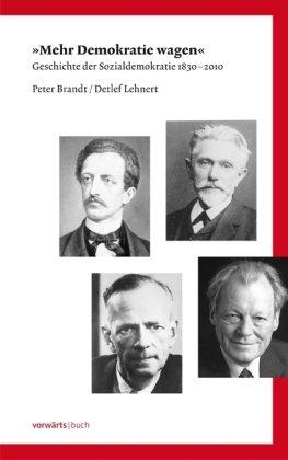 "Mehr Demokratie wagen": Geschichte der Sozialdemokratie 1830-2010