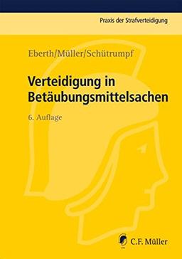 Verteidigung in Betäubungsmittelsachen (Praxis der Strafverteidigung, Band 4)