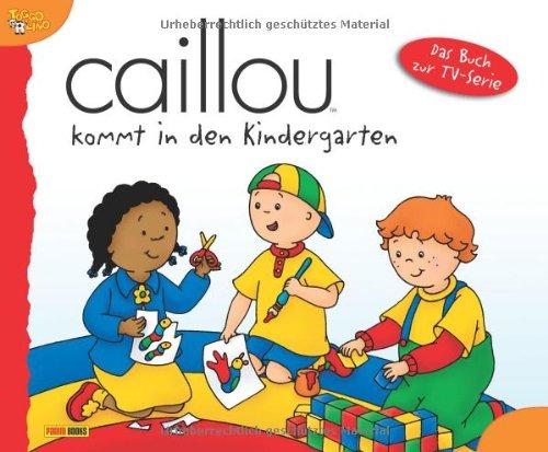 Caillou Geschichtenbuch, Bd. 16: Caillou kommt in den Kindergarten