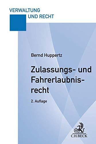 Zulassungs- und Fahrerlaubnisrecht: Eine praxisorientierte Darstellung