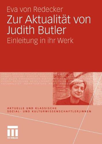 Zur Aktualität von Judith Butler: Einleitung in ihr Werk (Aktuelle und klassische Sozial- und Kulturwissenschaftler|innen)