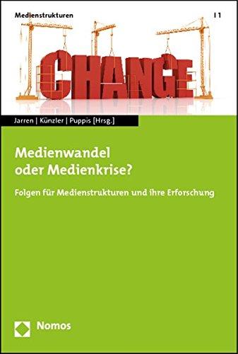 Medienwandel oder Medienkrise?: Folgen für Medienstrukturen und ihre Erforschung