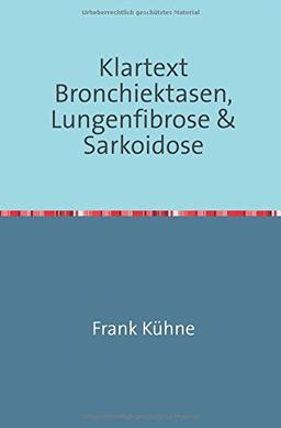 Klartext Atemwegs chronische Erkrankungen: Klartext Bronchiektasen, Lungenfibrose & Sarkoidose