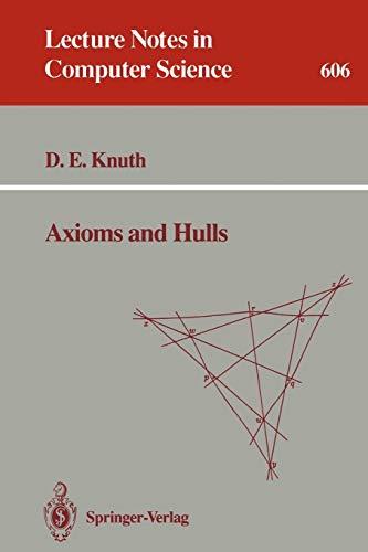 Axioms and Hulls (Lecture Notes in Computer Science, 606, Band 606)