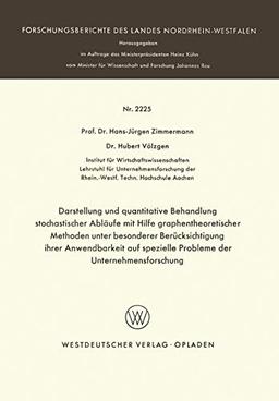 Darstellung und quantitative Behandlung stochastischer Abläufe mit Hilfe graphentheoretischer Methoden unter besonderer Berücksichtigung ihrer ... des Landes Nordrhein-Westfalen)