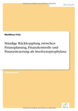 Ständige Rückkopplung zwischen Finanzplanung, Finanzkontrolle und Finanzsteuerung als Insolvenzprophylaxe