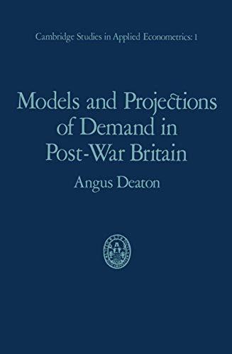 Models and Projections of Demand in Post-War Britain (Cambridge Studies in Applied Econometrics, Band 1)