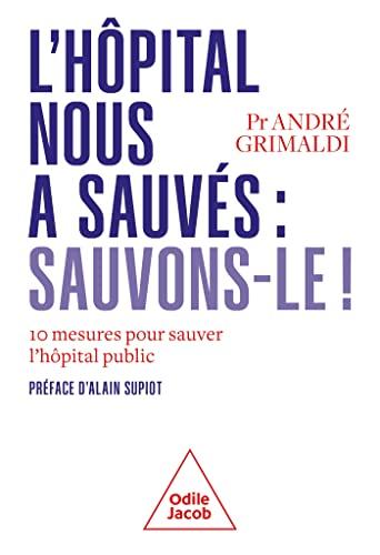 L'hôpital nous a sauvés : sauvons-le ! : 10 mesures pour sauver l'hôpital public