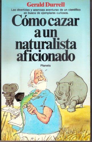 Como Cazar a UN Naturalista Aficionado/How to Shoot an Amateur Naturalist