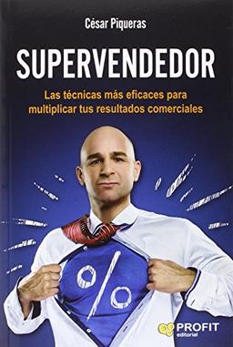 Supervendedor : las técnicas más eficaces para multiplicar tus resultados comerciales