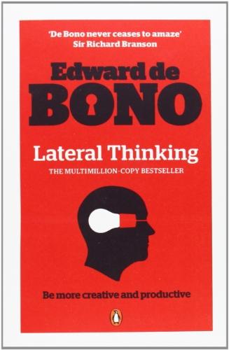 Lateral Thinking: A Textbook of Creativity