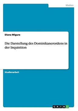 Die Darstellung des Dominikanerordens in der Inquisition