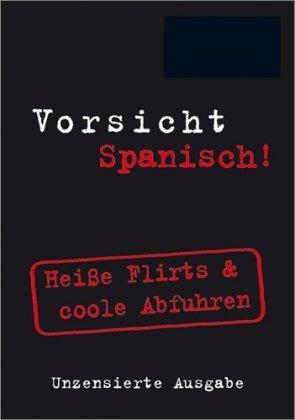 Vorsicht Spanisch!  Heiße Flirts & coole Abfuhren