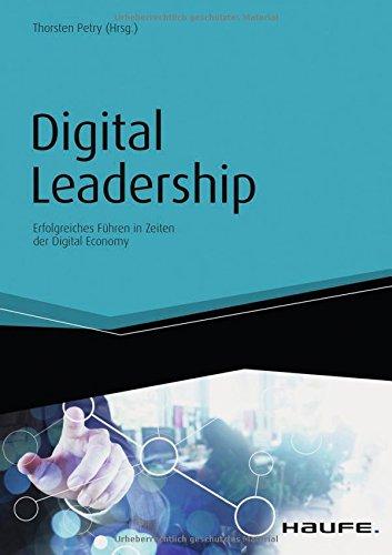 Digital Leadership: Erfolgreiches Führen in Zeiten der Digital Economy (Haufe Fachbuch)