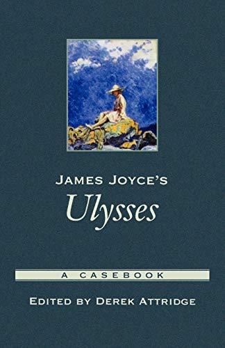 James Joyce's Ulysses: A Casebook (Casebooks in Criticism)