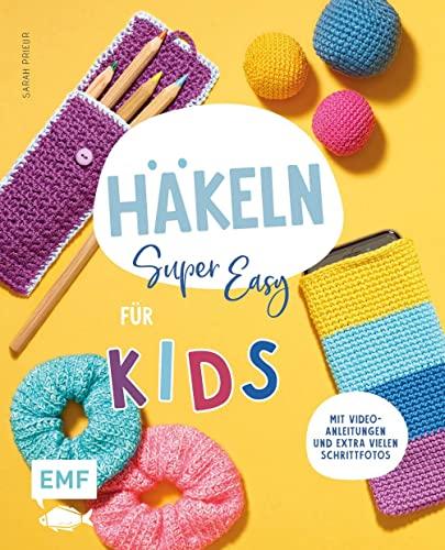 Häkeln super easy – Für Kids: Kinderleicht häkeln lernen – mit Video-Anleitungen und extra vielen Schrittfotos: Mütze, Handytasche, Flaschenhalter und ... Handytasche, Kuscheltier und vieles mehr