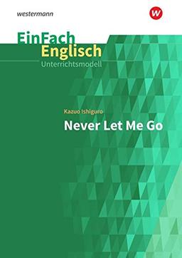 EinFach Englisch Unterrichtsmodelle: Kazuo Ishiguro: Never Let Me Go