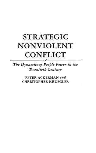 Strategic Nonviolent Conflict: The Dynamics of People Power in the Twentieth Century