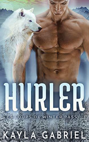 Hurler (Les Loups de Winter Pass, Band 1)