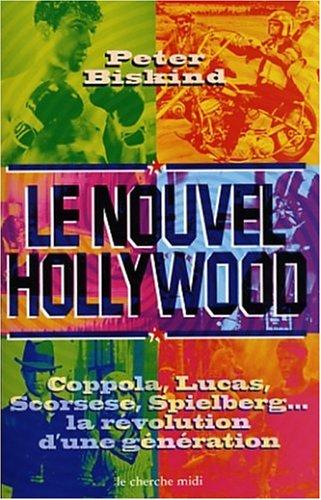 Le nouvel Hollywood : Coppola, Lucas, Scorsese, Spielberg... la révolution d'une génération