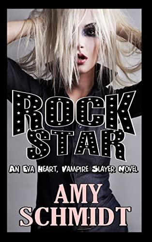 Rock Star! An Eva Heart, Vampire Slayer Novel