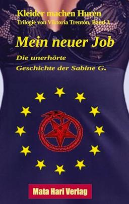 Mein neuer Job - Die unerhörte Geschichte der Sabine G.: Kleider machen Huren, Band 3