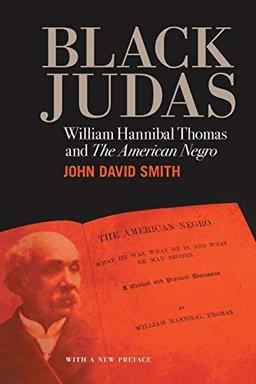 Black Judas: William Hannibal Thomas and "The American Negro"