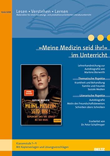 »Meine Medizin seid ihr« im Unterricht: Lehrerhandreichung zum Jugendroman von Marlene Bierwirth (Klassenstufe 7-9, mit Kopiervorlagen)