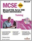 Microsoft SQL Server 2000. System administrator MCSE training (Training kit)