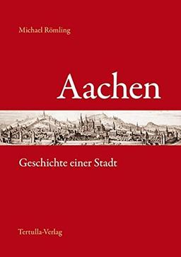 Aachen - Geschichte einer Stadt: Softcover