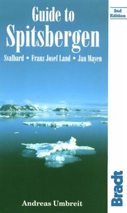 Guide to Spitsbergen: Svalbard, Franz Josef Land, Jan Mayen (Bradt Travel Guide Peruvian Wildlife)