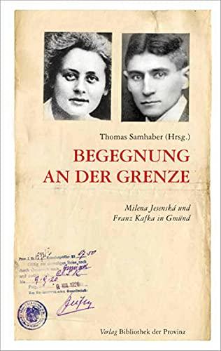 Begegnung an der Grenze: Milena Jesenská und Franz Kafka in Gmünd