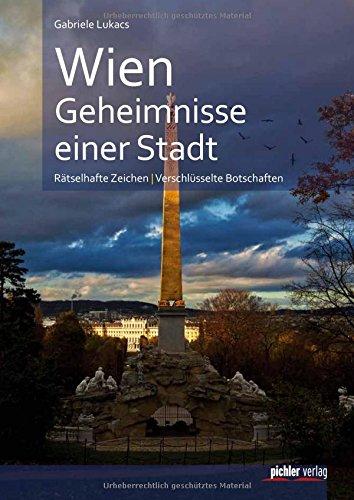 Wien. Geheimnisse einer Stadt: Rätselhafte Zeichen. Verschlüsselte Botschaften