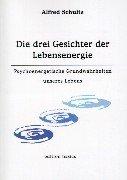 Die drei Gesichter der Lebensenergie. Psychoenergetische Grundwahrheiten unseres Lebens (Book on Demand)