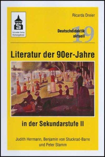 Literatur der 90er- Jahre in der Sekundarstufe II: Judith Hermann, Benjamin von Stuckrad-Barre und Peter Stamm