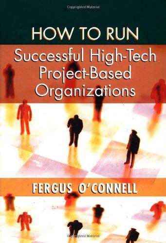 How to Run Successful High-Tech Project-Bases Organizations (Artech House Computer Library)