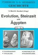 Geschichte, Evolution, Steinzeit und Ägypten: Stundenbilder für die Sekundarstufe. Stundenskizzen - Tafelbilder - Arbeitsblätter - Folien