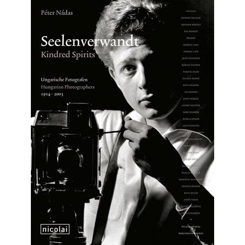 Seelenverwandt / Kindred Spirits. Ungarische Fotografen / Hungarian Photographers 1914-2003