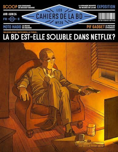 Les cahiers de la BD, n° 26. La BD est-elle soluble dans Netflix ?