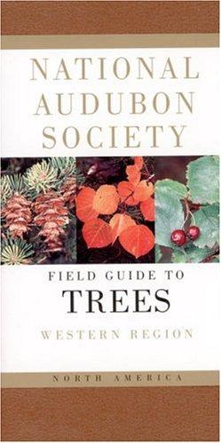 National Audubon Society Field Guide to North American Trees--W: Western Region (National Audubon Society Field Guides)