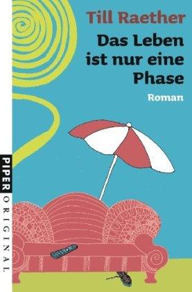 Das Leben ist nur eine Phase: Roman