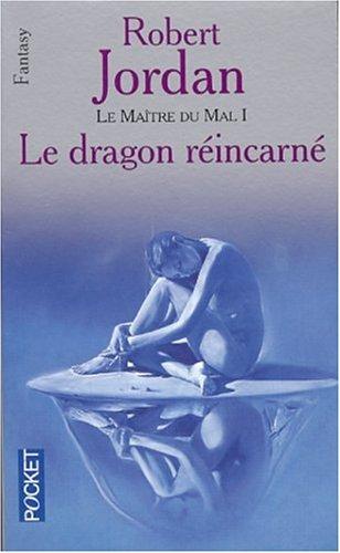 La roue du temps. Le maître du mal. Vol. 1. Le dragon réincarné