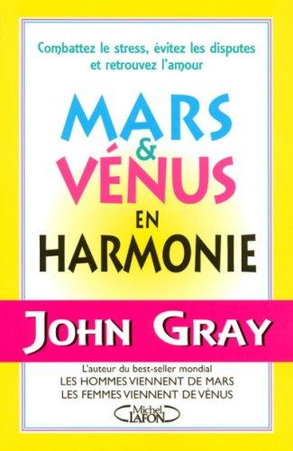 Mars et Vénus en harmonie : combattez le stress, évitez les disputes et retrouvez l'amour