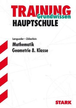 Training Mathematik Hauptschule / Mathematik Geometrie 8. Klasse: Mit Lösungen